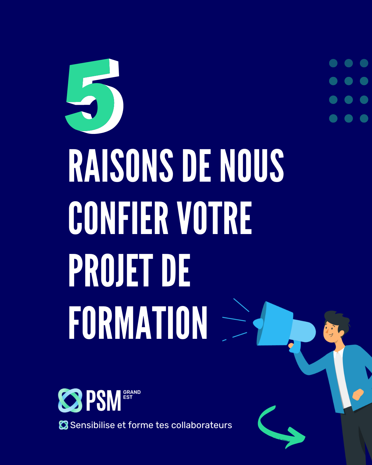 PSM GRAND EST - 5 raisons de nous confier votre projet de formation